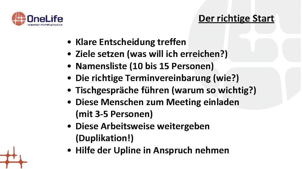 Der richtige Start • • • Klare Entscheidung treffen Ziele setzen (was will ich