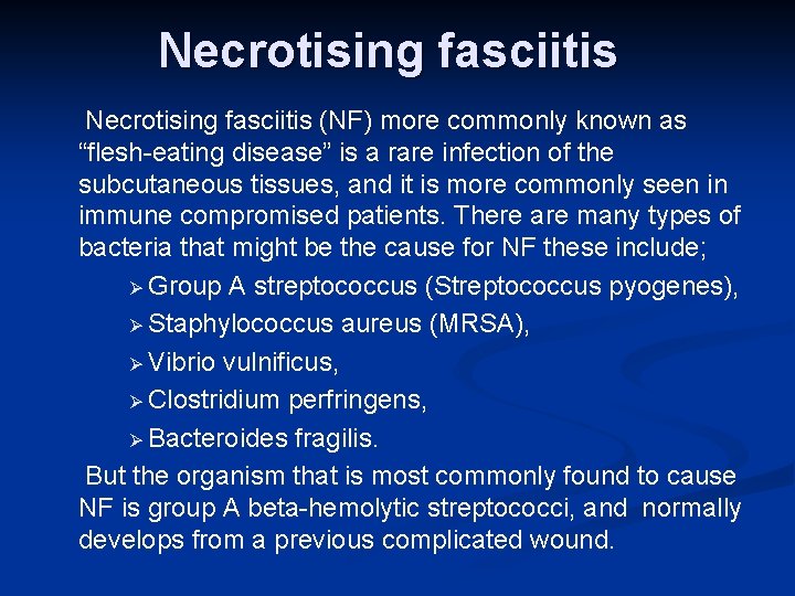 Necrotising fasciitis (NF) more commonly known as “flesh-eating disease” is a rare infection of
