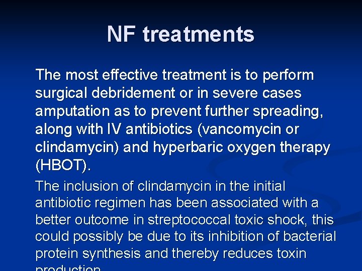 NF treatments The most effective treatment is to perform surgical debridement or in severe