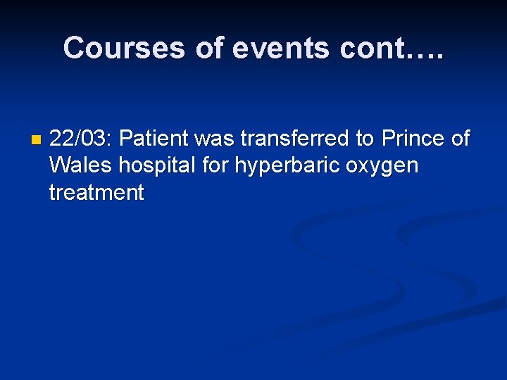 Courses of events cont…. n 22/03: Patient was transferred to Prince of Wales hospital