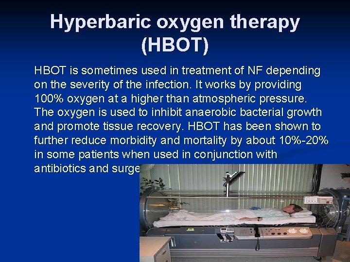 Hyperbaric oxygen therapy (HBOT) HBOT is sometimes used in treatment of NF depending on