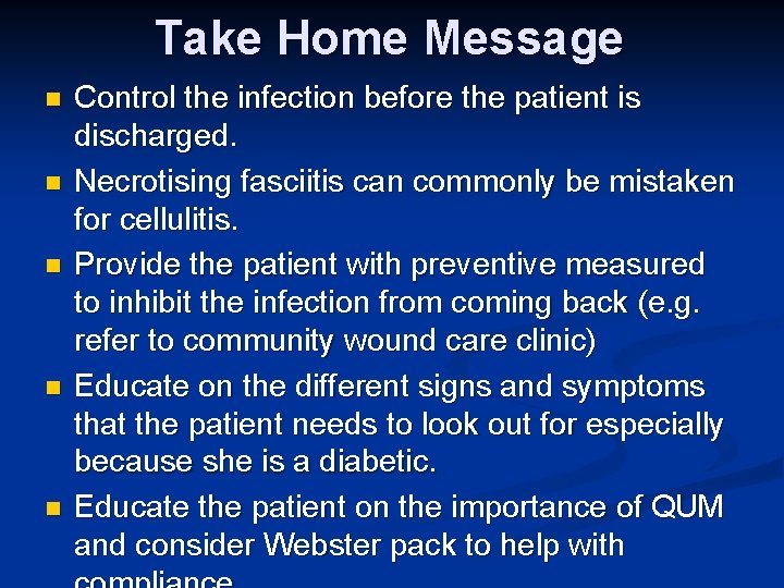 Take Home Message n n n Control the infection before the patient is discharged.