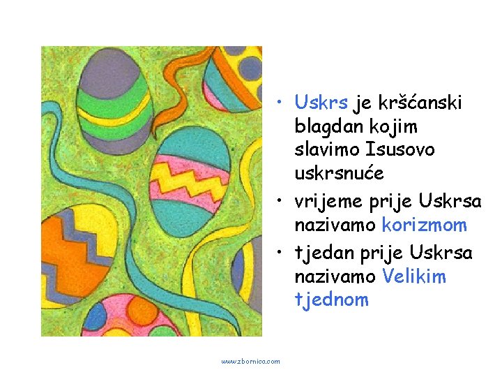  • Uskrs je kršćanski blagdan kojim slavimo Isusovo uskrsnuće • vrijeme prije Uskrsa