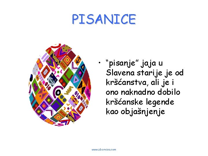 PISANICE • “pisanje” jaja u Slavena starije je od kršćanstva, ali je i ono