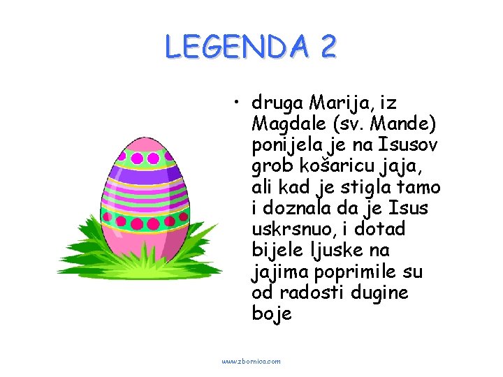 LEGENDA 2 • druga Marija, iz Magdale (sv. Mande) ponijela je na Isusov grob