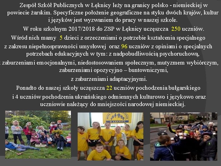  Zespół Szkół Publicznych w Łęknicy leży na granicy polsko - niemieckiej w powiecie