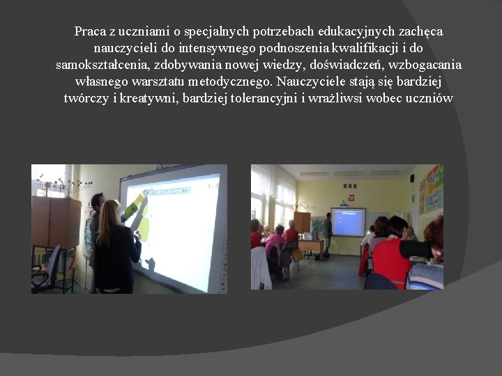 Praca z uczniami o specjalnych potrzebach edukacyjnych zachęca nauczycieli do intensywnego podnoszenia kwalifikacji i