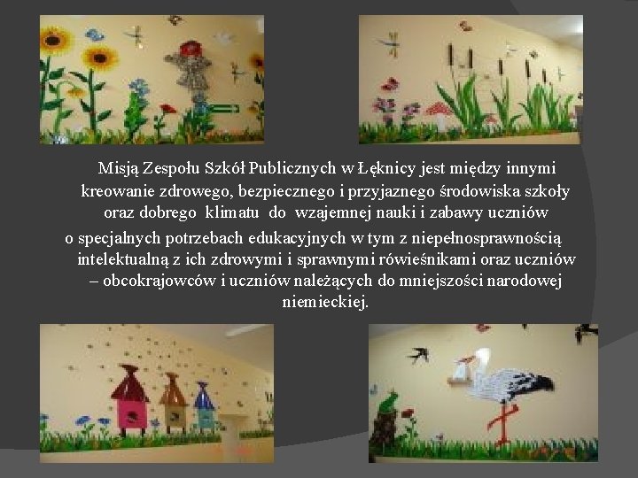 Misją Zespołu Szkół Publicznych w Łęknicy jest między innymi kreowanie zdrowego, bezpiecznego i przyjaznego