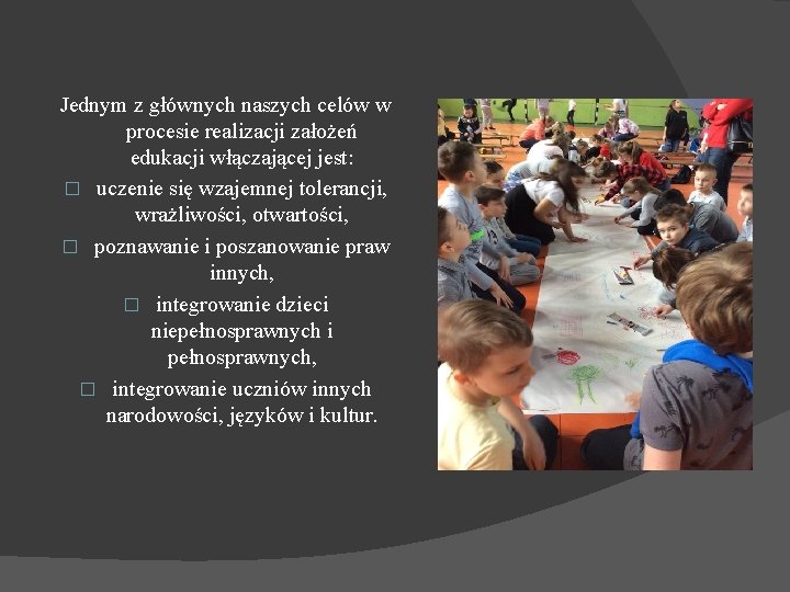 Jednym z głównych naszych celów w procesie realizacji założeń edukacji włączającej jest: � uczenie