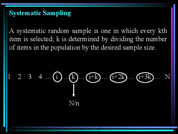Systematic Sampling A systematic random sample is one in which every kth item is