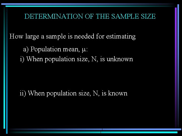 DETERMINATION OF THE SAMPLE SIZE How large a sample is needed for estimating a)