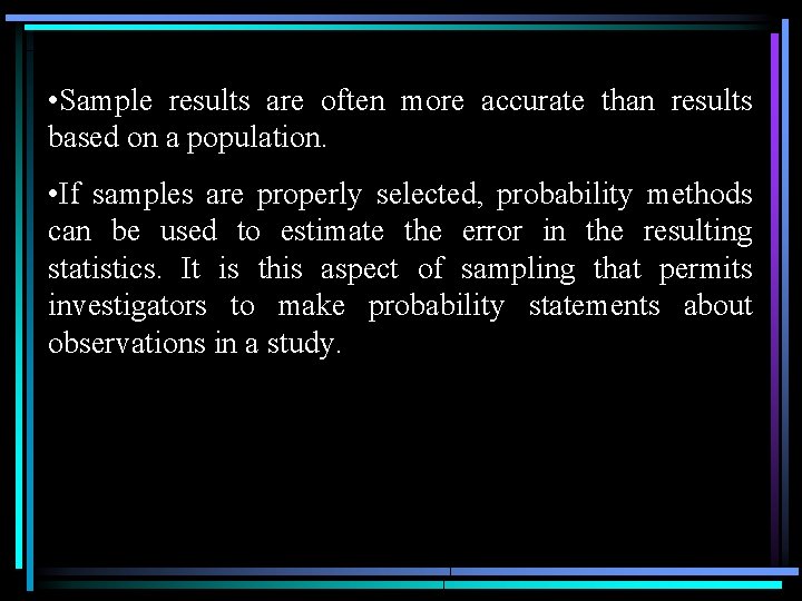  • Sample results are often more accurate than results based on a population.