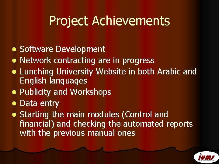 Project Achievements l l l Software Development Network contracting are in progress Lunching University