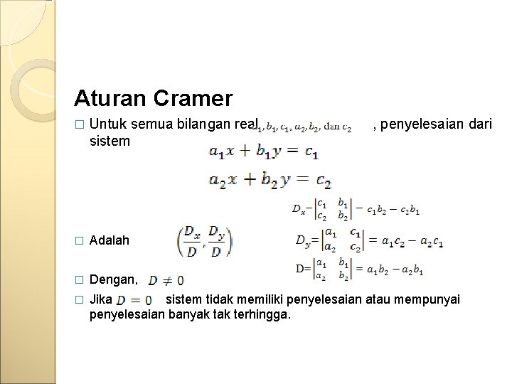 Aturan Cramer � Untuk semua bilangan real sistem , penyelesaian dari � Adalah �