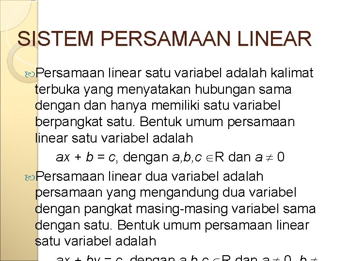 SISTEM PERSAMAAN LINEAR Persamaan linear satu variabel adalah kalimat terbuka yang menyatakan hubungan sama