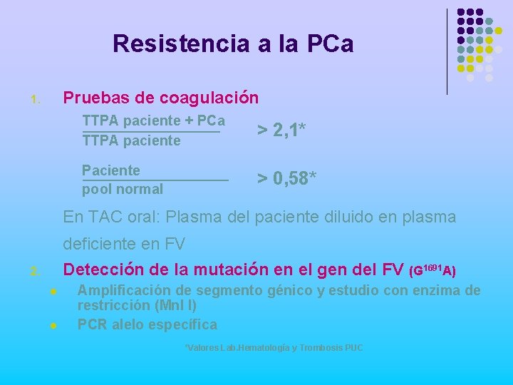Resistencia a la PCa Pruebas de coagulación 1. TTPA paciente + PCa TTPA paciente