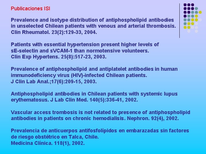 Publicaciones ISI Prevalence and isotype distribution of antiphospholipid antibodies in unselected Chilean patients with