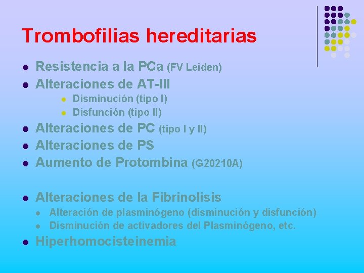 Trombofilias hereditarias l l Resistencia a la PCa (FV Leiden) Alteraciones de AT-III l