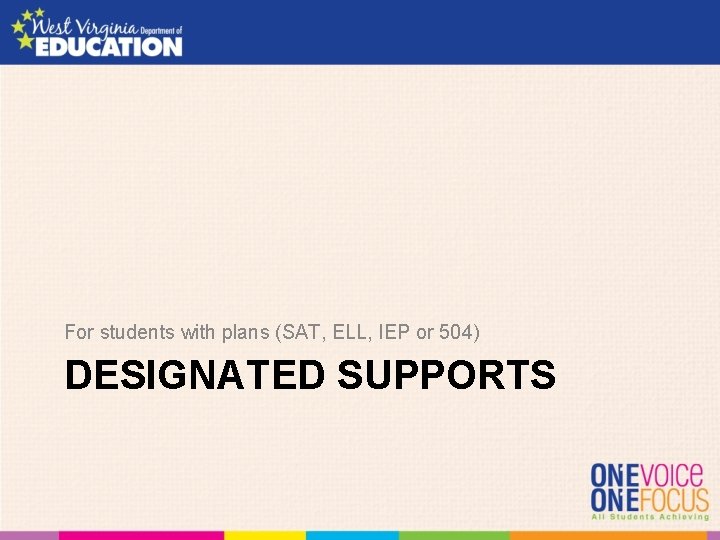 For students with plans (SAT, ELL, IEP or 504) DESIGNATED SUPPORTS 