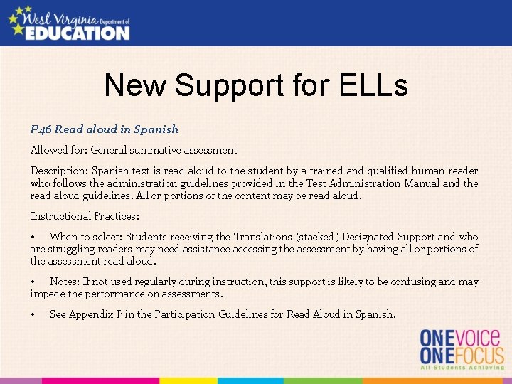 New Support for ELLs P 46 Read aloud in Spanish Allowed for: General summative