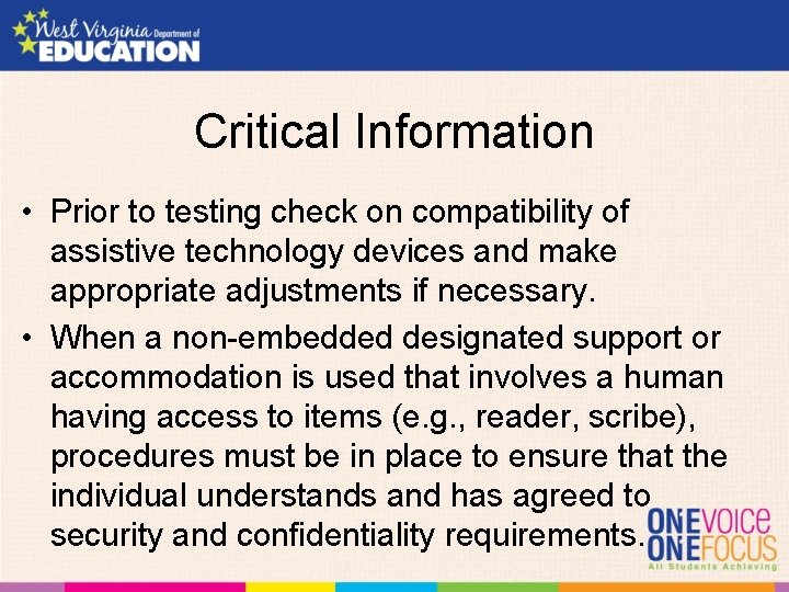 Critical Information • Prior to testing check on compatibility of assistive technology devices and