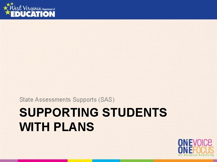 State Assessments Supports (SAS) SUPPORTING STUDENTS WITH PLANS 