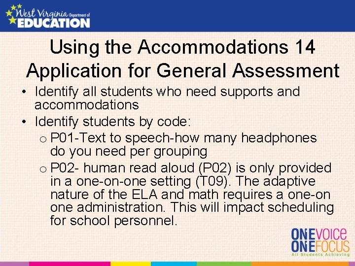 Using the Accommodations 14 Application for General Assessment • Identify all students who need