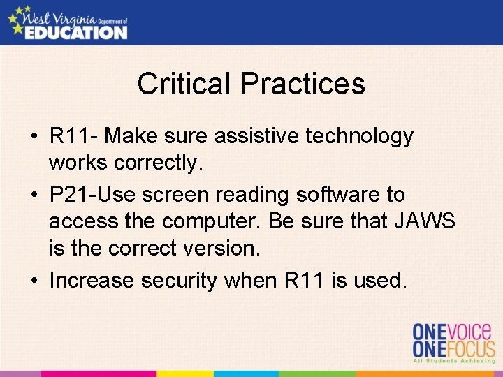 Critical Practices • R 11 - Make sure assistive technology works correctly. • P