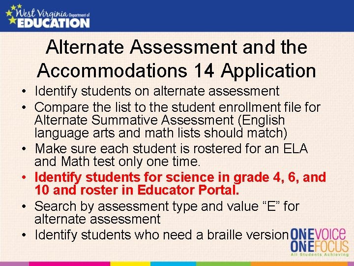 Alternate Assessment and the Accommodations 14 Application • Identify students on alternate assessment •