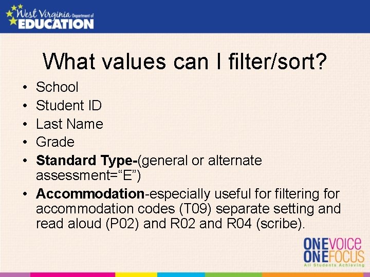 What values can I filter/sort? • • • School Student ID Last Name Grade