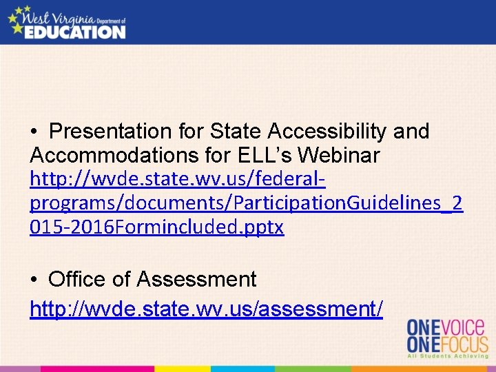  • Presentation for State Accessibility and Accommodations for ELL’s Webinar http: //wvde. state.