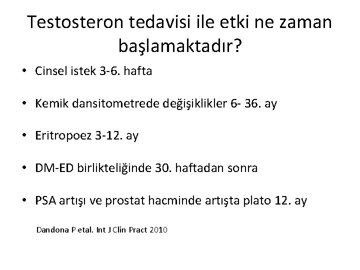 Testosteron tedavisi ile etki ne zaman başlamaktadır? • Cinsel istek 3 -6. hafta •