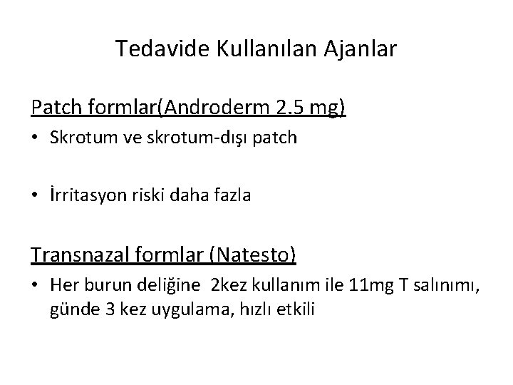 Tedavide Kullanılan Ajanlar Patch formlar(Androderm 2. 5 mg) • Skrotum ve skrotum-dışı patch •