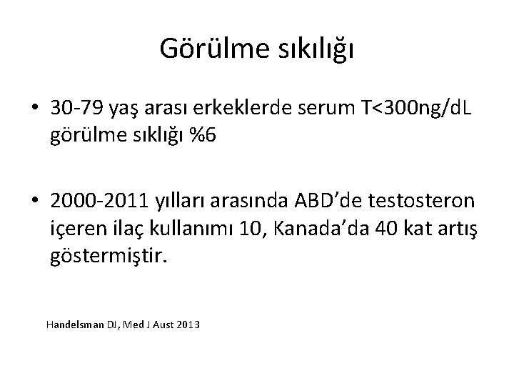 Görülme sıkılığı • 30 -79 yaş arası erkeklerde serum T<300 ng/d. L görülme sıklığı