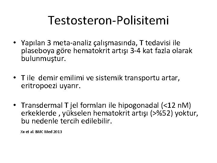 Testosteron-Polisitemi • Yapılan 3 meta-analiz çalışmasında, T tedavisi ile plaseboya göre hematokrit artışı 3