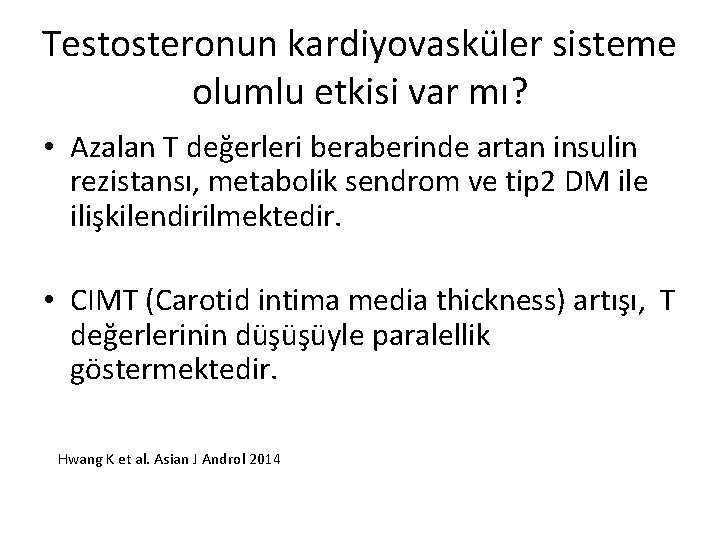 Testosteronun kardiyovasküler sisteme olumlu etkisi var mı? • Azalan T değerleri beraberinde artan insulin
