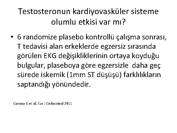 Testosteronun kardiyovasküler sisteme olumlu etkisi var mı? • 6 randomize plasebo kontrollü çalışma sonrası,