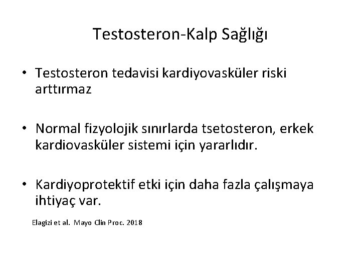 Testosteron-Kalp Sağlığı • Testosteron tedavisi kardiyovasküler riski arttırmaz • Normal fizyolojik sınırlarda tsetosteron, erkek