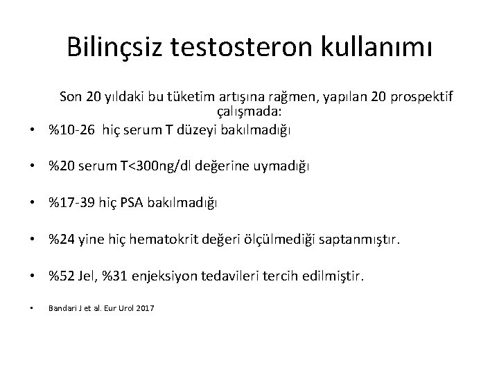 Bilinçsiz testosteron kullanımı Son 20 yıldaki bu tüketim artışına rağmen, yapılan 20 prospektif çalışmada: