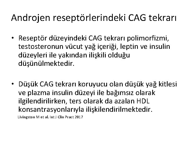 Androjen reseptörlerindeki CAG tekrarı • Reseptör düzeyindeki CAG tekrarı polimorfizmi, testosteronun vücut yağ içeriği,