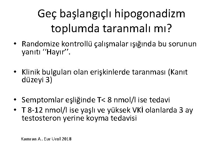 Geç başlangıçlı hipogonadizm toplumda taranmalı mı? • Randomize kontrollü çalışmalar ışığında bu sorunun yanıtı