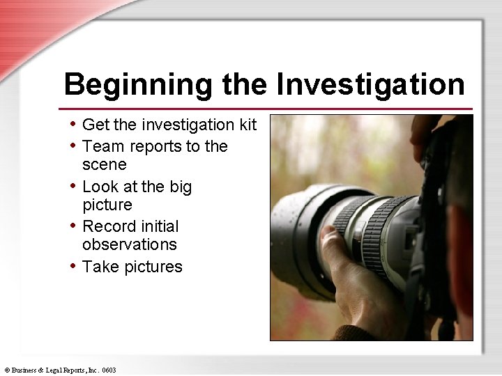Beginning the Investigation • Get the investigation kit • Team reports to the scene