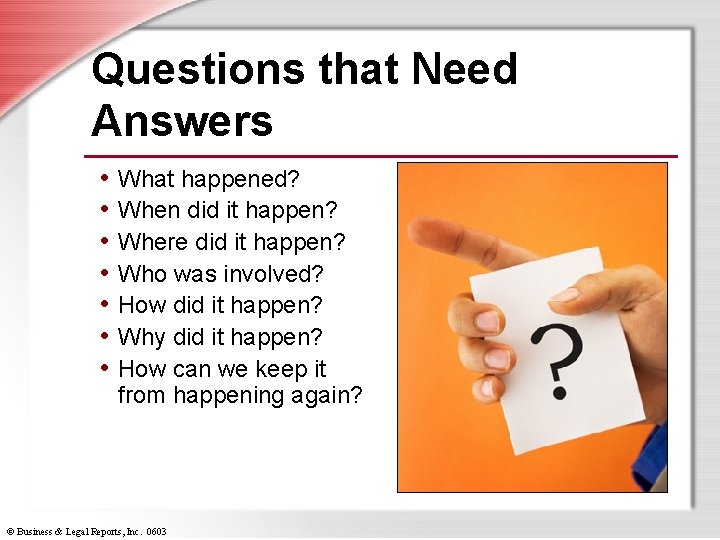 Questions that Need Answers • What happened? • When did it happen? • Where