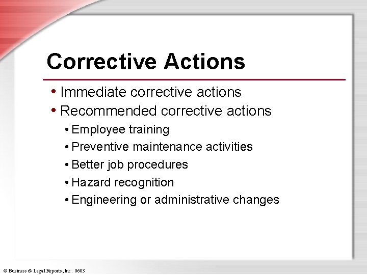 Corrective Actions • Immediate corrective actions • Recommended corrective actions • Employee training •