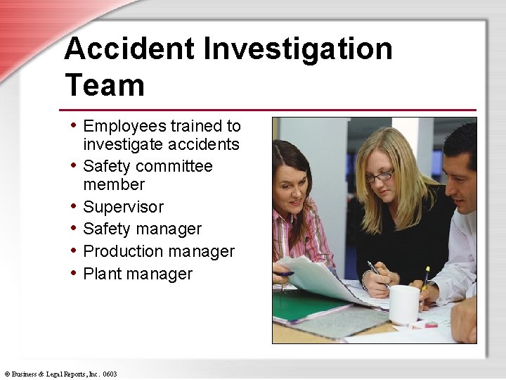 Accident Investigation Team • Employees trained to • • • investigate accidents Safety committee