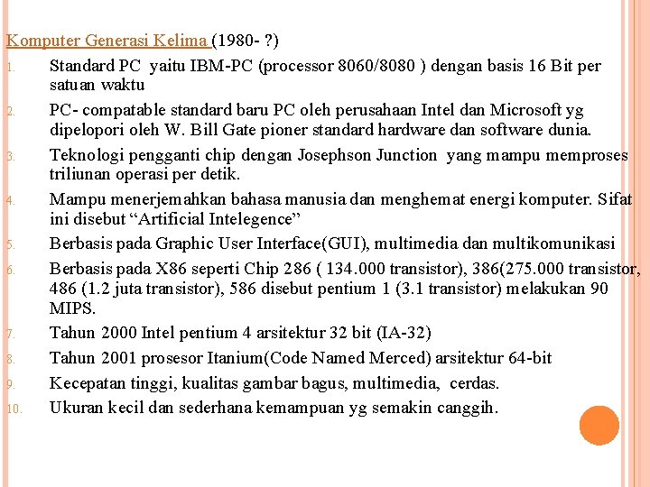 Komputer Generasi Kelima (1980 - ? ) 1. Standard PC yaitu IBM-PC (processor 8060/8080