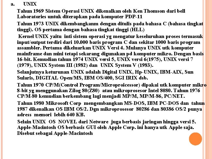 a. UNIX Tahun 1969 Sistem Operasi UNIX dikenalkan oleh Ken Thomson dari bell Laboratories