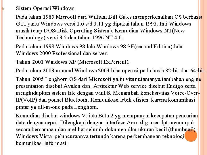 b. Sistem Operasi Windows Pada tahun 1985 Microoft dari William Bill Gates memperkenalkan OS