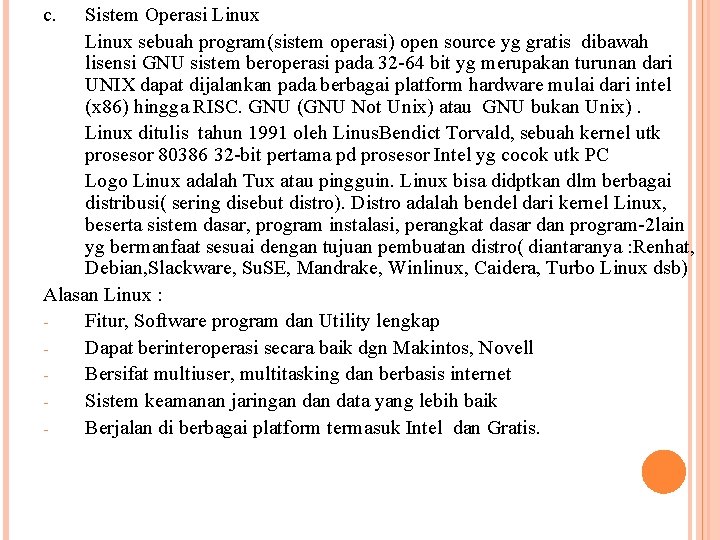 c. Sistem Operasi Linux sebuah program(sistem operasi) open source yg gratis dibawah lisensi GNU