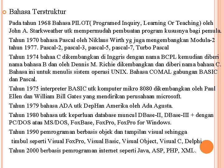  Bahasa Terstruktur Pada tahun 1968 Bahasa PILOT( Programed Inquiry, Learning Or Teaching) oleh
